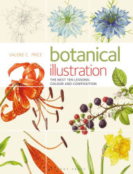 Title: Botanical Illustration: The Next Ten Lessons: Colour and Composition, Author: Valerie Price