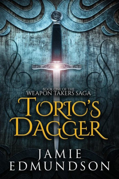 Toric's Dagger: Book One of The Weapon Takers Saga