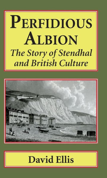 Perfidious Albion: The Story of Stendhal and British Culture