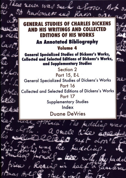 General Studies of Charles Dickens and His Writings and Collected Editions of His Works: An Annotated Bibliography