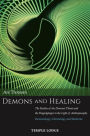 Demons and Healing: The Reality of the Demonic Threat and the Doppelgï¿½nger in the Light of Anthroposophy: Demonology, Christology and Medicine