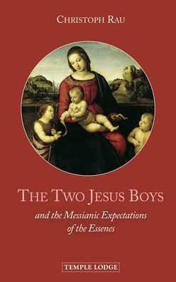 The Two Jesus Boys: And the Messianic Expectations of the Essenes