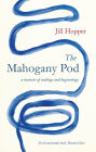 The Mahogany Pod: A memoir of endings and beginnings