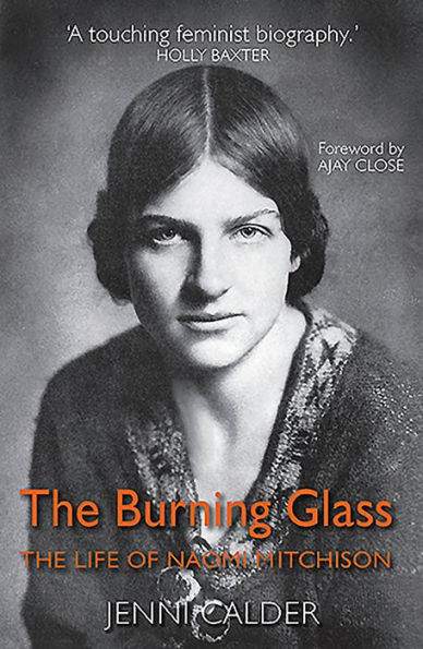 The Bruning Glass: The Life of Naomi Mitchison