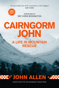 Title: Cairngorm John: A Life in Mountain Rescue: 10th Anniversary Edition, Author: John Allen