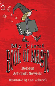 Title: My First Book of Magic, Author: Dolores Ashcroft-Nowicki