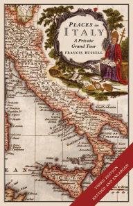 Title: Places in Italy: A private grand tour (3rd edition): 150 essential places to visit: 1001 unforgettable works of art, Author: Francis Russell