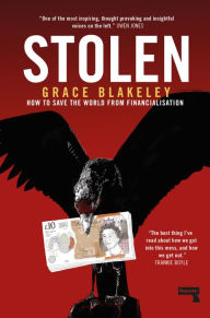 Title: Stolen: How to Save the World from Financialisation, Author: Grace Blakeley