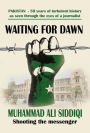 Waiting for Dawn: memoirs of a journalist in Pakistan