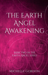 Title: The Earth Angel Awakening, Author: Michelle Gordon