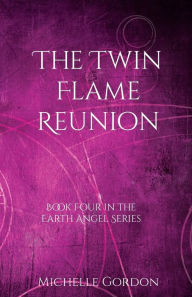 Title: The Twin Flame Reunion, Author: Michelle Gordon