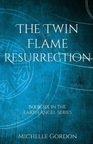 Title: The Twin Flame Resurrection, Author: Michelle Gordon