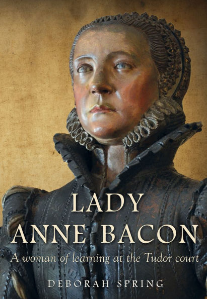 Lady Anne Bacon: A woman of learning at the Tudor court