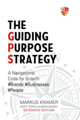 The Guiding Purpose Strategy: A Navigational Code for Brand Growth
