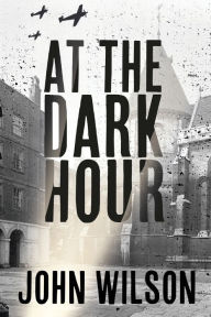 Title: At The Dark Hour, Author: John Wilson