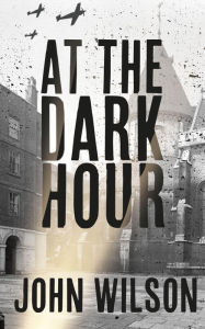 Title: At The Dark Hour, Author: John Wilson