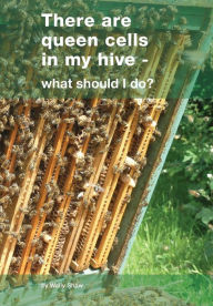 Title: There are queen cells in my hive: - what should I do?, Author: Wally Shaw
