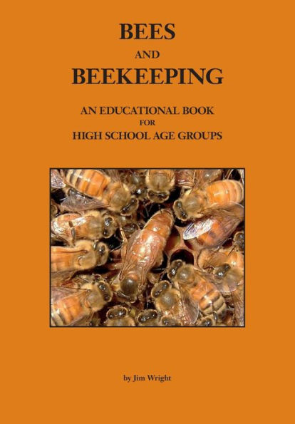 Bees and Beekeeping: An educational book FOR HIGH SCHOOL AGE GROUPS