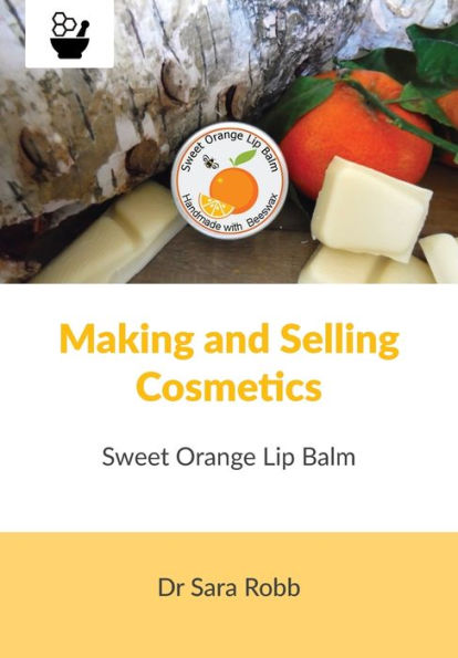 Making and Selling Cosmetics - Sweet Orange Lip Balm