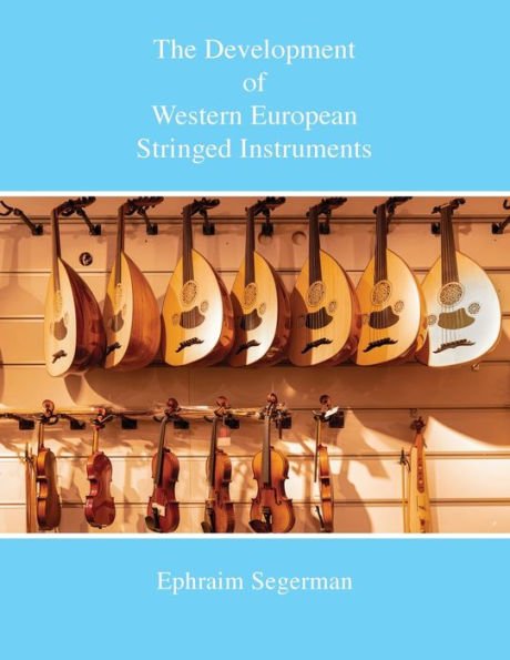 The Development of Western European Stringed Instruments