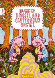Title: Hungry Hansel and Gluttonous Gretel: [saddle-stitched softback], Author: Zavka Zavka