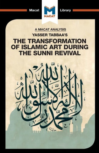 An Analysis of Yasser Tabbaa's the Transformation Islamic Art During Sunni Revival