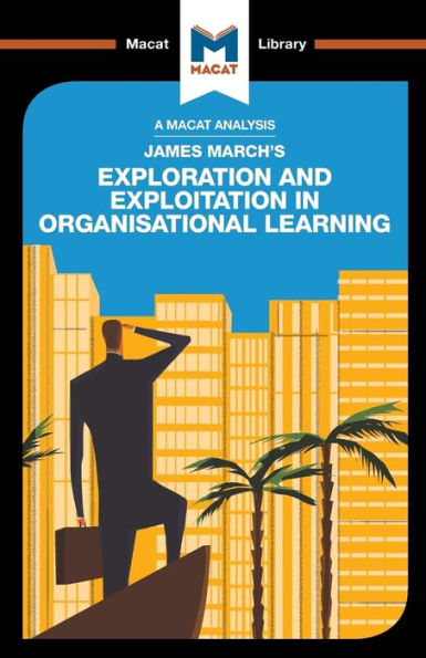 An Analysis of James March's Exploration and Exploitation Organizational Learning