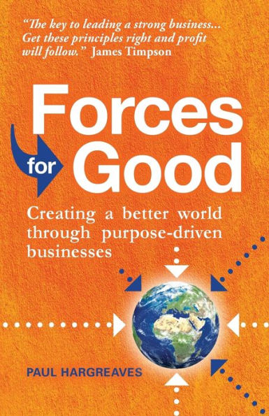 Forces for Good: Creating a better world through purpose-driven businesses