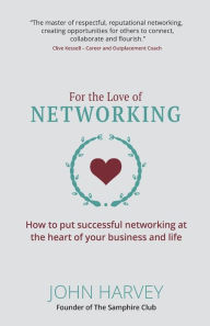 Title: For The Love Of Networking, Author: John Harvey