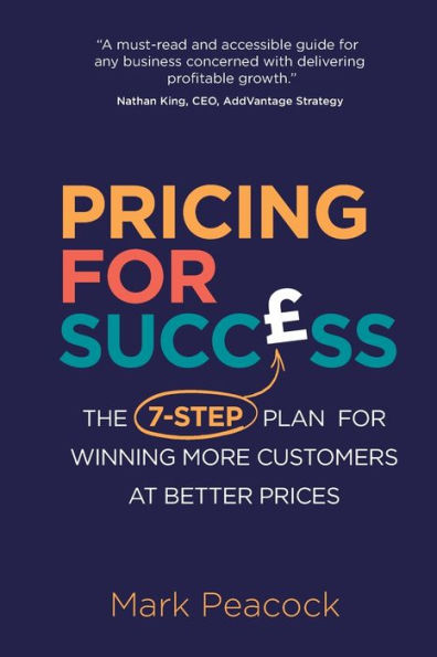 Pricing for Success: The 7-step plan winning more customers at better prices