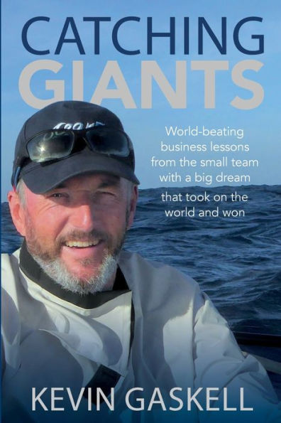 Catching Giants: World-beating business lessons from the small team with a big dream that took on world and won