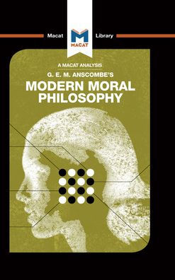 An Analysis of G.E.M. Anscombe's Modern Moral Philosophy