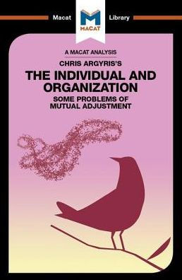 An Analysis of Chris Argyris's Integrating the Individual and Organization