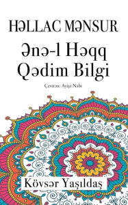 Title: Hallac Mansur, Ene'l Haqq Qadim Bilgi, Author: Kevser Yesiltash