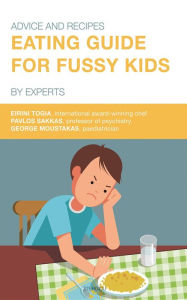Title: Eating Guide for Fussy Kids: Advice and Recipes by Experts, Author: Eirini Togia