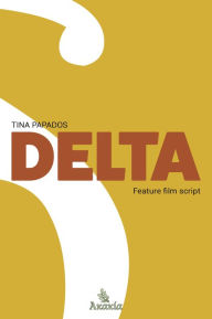 Title: Delta - Feature Film Script, Author: Tina Papados