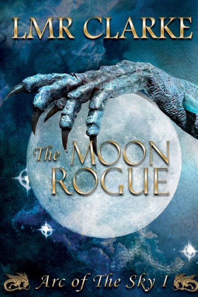 The Moon Rogue: Arc of the Sky, Book 1