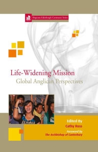 Title: Life-Widening Mission: Global Anglican Perspectives, Author: Cathy Ross