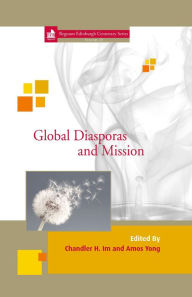 Title: Global Diasporas and Mission, Author: Chandler H Im