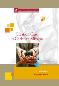 Title: Creation Care in Christian Mission, Author: Kapya J Kaoma