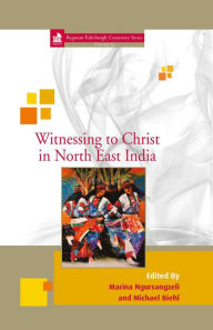 Title: Witnessing to Christ in North-East India, Author: Marina Ngursangzeli