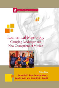 Title: Ecumenical Missiology: Changing Landscapes and New Conceptions of Mission, Author: Kenneth R Ross