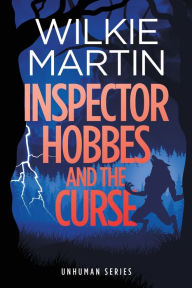 Title: Inspector Hobbes and the Curse (Unhuman Series #2), Author: Wilkie Martin