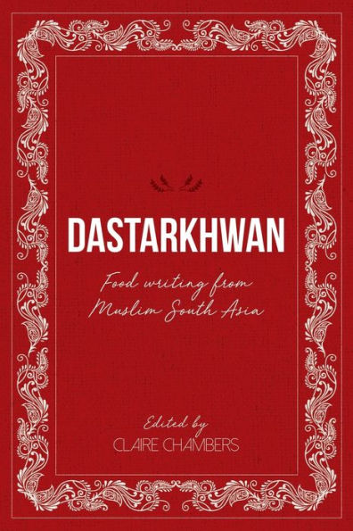 Dastarkhwan: Food Writing from Muslim South Asia