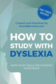Title: How to Study with Dyslexia, Author: How2become
