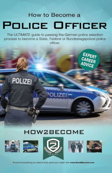 How to Become a Police Officer: The ULTIMATE guide to passing the German police selection process to become a State, Federal or Bundestagspolizei police officer.