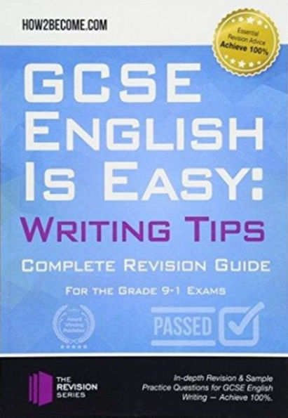 GCSE English is Easy: Writing Skills: Complete Revision Guidance for the grade 9-1 Exams.