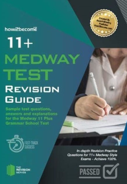 11+ Medway Test Revision Guide: Sample test questions answers and explanations for the Medway 11 Plus Grammar School Test