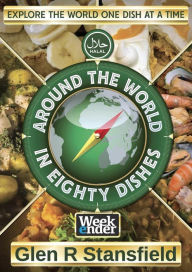 Title: Around The World In Eighty Dishes, Author: Glen R Stansfield