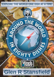 Title: Around The World In Eighty Dishes, Author: Glen R Stansfield
